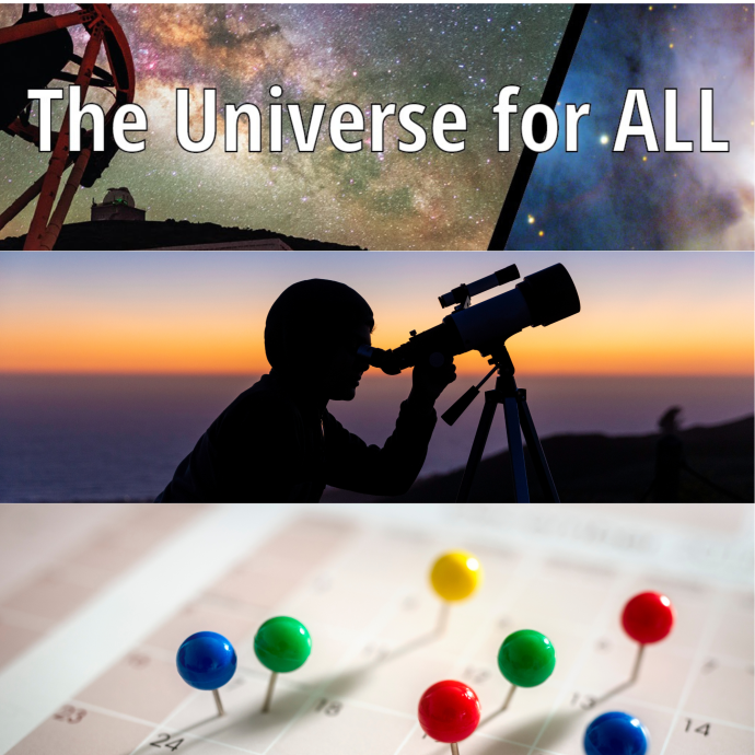 Three-panel image with the text 'The Universe for ALL' in the top panel. The top panel shows a large telescope against a starry sky. The middle panel features a silhouette of a person looking through a telescope at sunset. The bottom panel shows colored pins placed on dates of a calendar